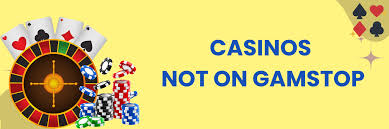 Exploring Casinos Not Registered on Gamstop 858617283